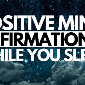 Positive Mind Affirmations While You Sleep -wealth affirmations- success affirmations